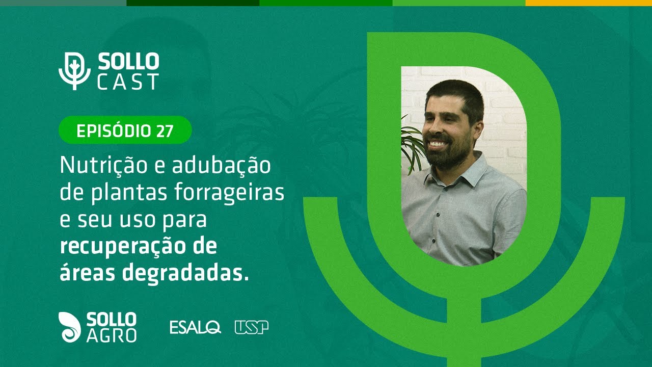 SOLLOCAST #27 - NUTRIÇÃO E ADUBAÇÃO DE PLANTAS FORRAGEIRAS - Dr. Flávio Rabêlo