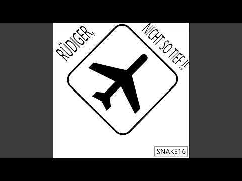 RÜDIGER, NICHT SO TIEF !!