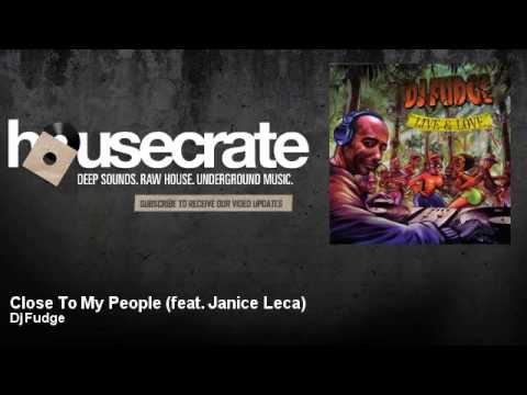 Dj Fudge - Close To My People (feat. Janice Leca) - HouseCrate