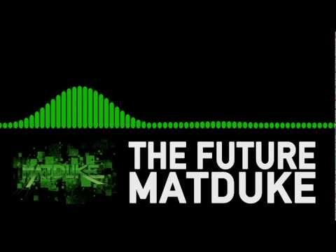 Matduke - The Future [Dubstep]