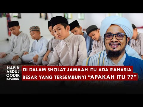 Jangan Tinggalkan Sholat Berjamaah "5 KEISTIMEWAAN SHOLAT BERJAMAAH" | Habib Abdul Qodir Ba'abud