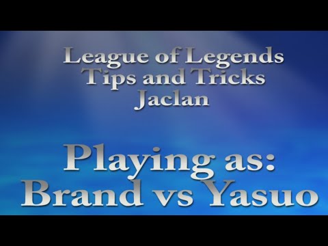 League of Legends Tips and Tricks Jaclan Playing as Brand vs Yasuo