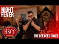 Night Fever THE BEE GEES Cover By The HSCC