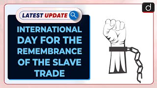 International Day for the Remembrance of the Slave Trade: Latest Update | Drishti IAS English