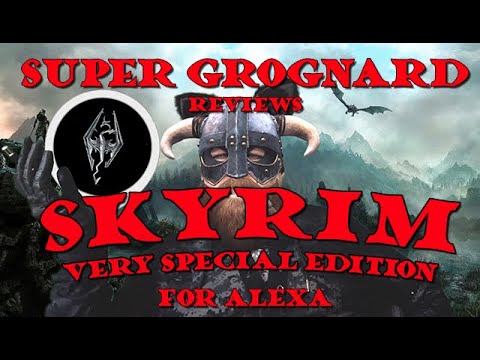 Skyrim Very Special Edition for Alexa, with Super Grognard