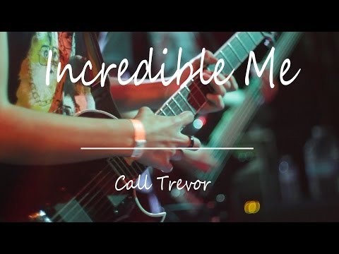 Incredible Me - Call Trevor (LIVE)