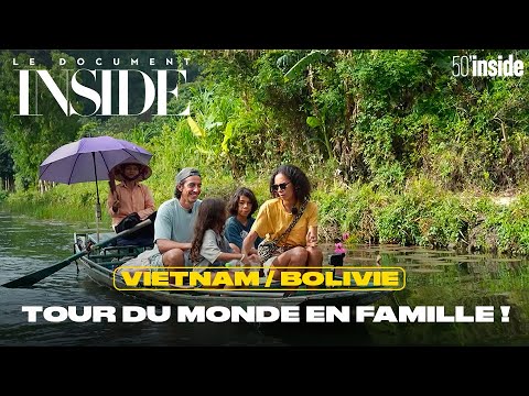 Vietnam, Bolivie : Tout quitter pour un tour du monde en famille | 50'Inside | Le Document