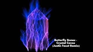Butterfly Bones - Crystal Caves (Justin Faust Remix)