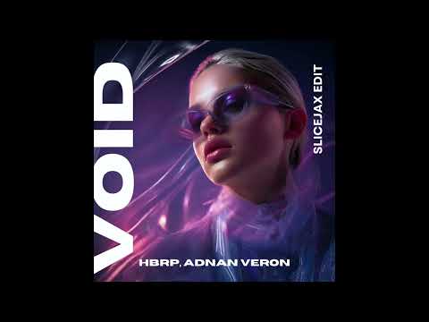 hbrp, Adnan Veron - VOID (SLICEJAX EDIT)