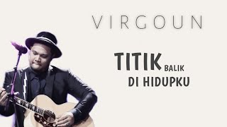 Download lagu Virgoun - Titik Balik Di Hidupku ( Lirik Video ) mp3 Download lagu Virgoun - Titik Balik Di Hidupku ( Lirik Video ) mp3