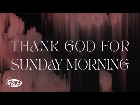 Thank God For Sunday Morning