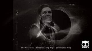 The Creatures - Exterminating Angel (Omniphex Mix)