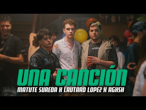 Matute Sureda x Lautaro Lopez x Agxsh - Una Canción (Video Oficial)