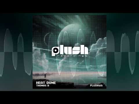 Thomas B - Heat Dome [PLUSH]