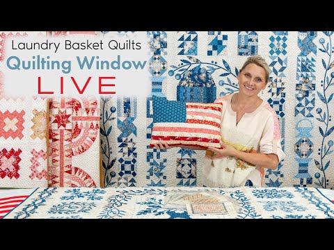 Let's Get PATRIOTIC! Quilting Window LIVE 6/11/21