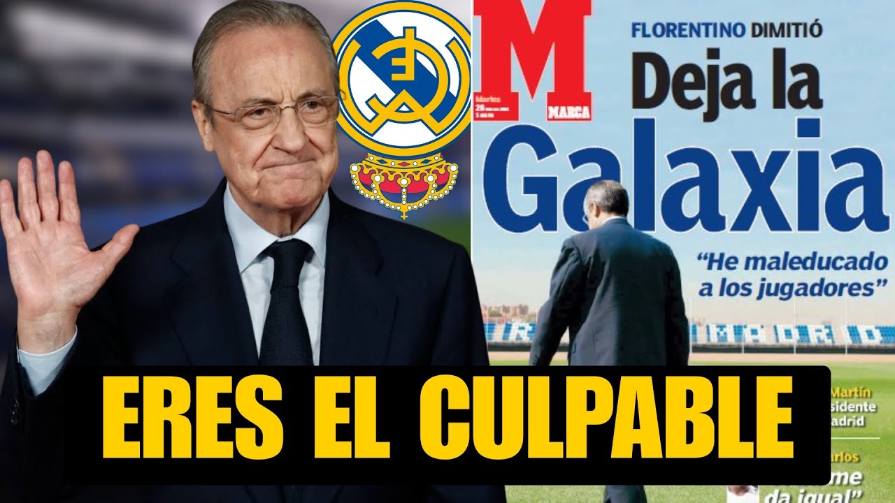FLORENTINO, ERES EL CULPABLE DE TODO ESTO