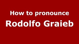 How to pronounce Rodolfo Graieb