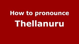 How to pronounce Thellanuru