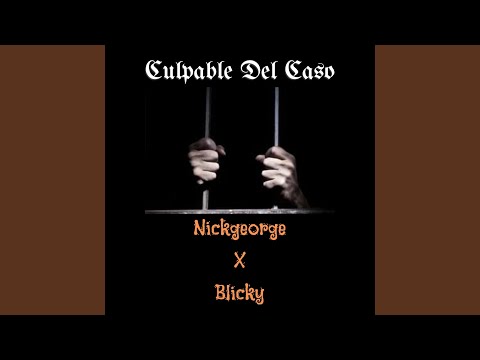 Nickgeorge (Culpable Del Caso) (feat. Blicky)