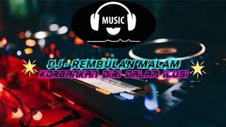 Download lagu DJ REMBULAN MALAM KORBANKAN DIRI DALAM ILUSI DJ REMIX VIRAL ABANG DJ mp3 Download lagu DJ REMBULAN MALAM KORBANKAN DIRI DALAM ILUSI DJ REMIX VIRAL ABANG DJ mp3