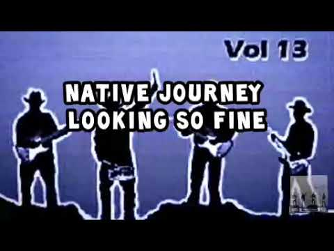 Native Journey — Looking So Fine
