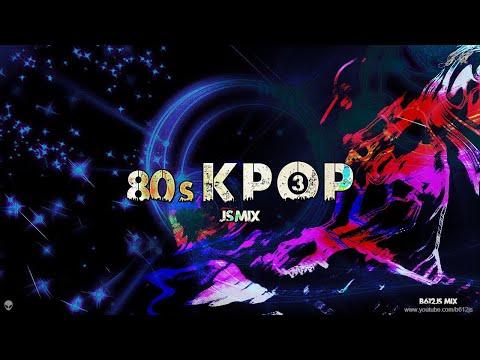 80's K Pop B612Js Mix 3 - 2021 Mix Ver. Part 1