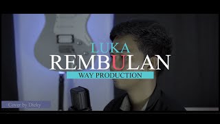 Download lagu LUKA REMBULAN - YELSE || COVER BY DICKY mp3 Download lagu LUKA REMBULAN - YELSE || COVER BY DICKY mp3