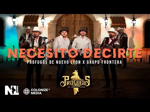 Prófugos de Nuevo León x Grupo Frontera - Necesito Decirte (Video Oficial)