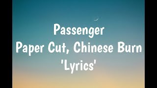 Passenger - Paper Cut, Chinese Burn (Lyrics)🎵