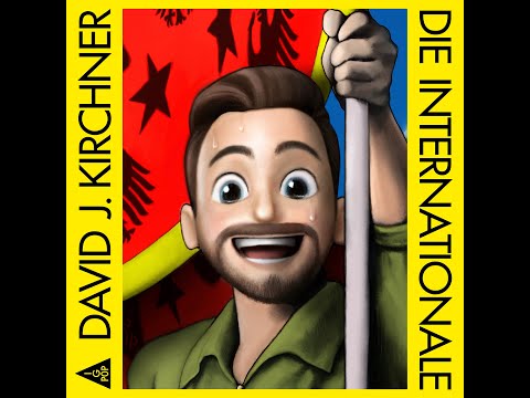 David J. Kirchner & IG POP - Die Internationale (Lyricvideo)