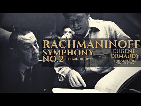 Rachmaninoff - Symphony No. 2 in E minor Op. 27 / Remastered (Ct.rc.: Eugene Ormandy, Philadelphia)