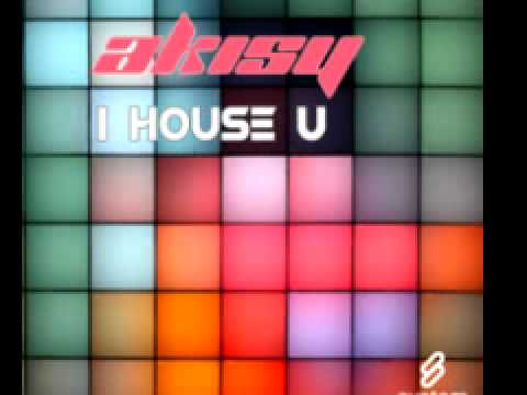 Akisy 'I House U'  (Original Mix)