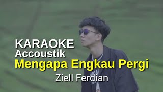 Download lagu Mengapa Engkau Pergi - Ziell Ferdian (Karaoke Accoustik) mp3