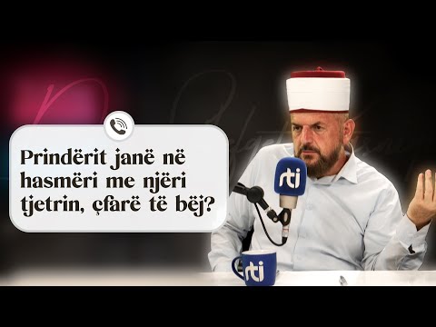 Prindërit janë në hasmëri me njëri tjetrin, çfarë të bëj? - Dr. Shefqet Krasniqi