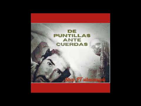 DE PUNTILLAS ANTE CUERDAS X SILAVANGOH X SHAZ