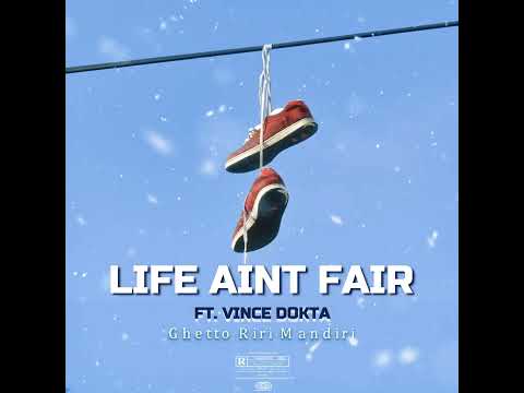 Life Ain't Fair (Ft. Vince Dokta)