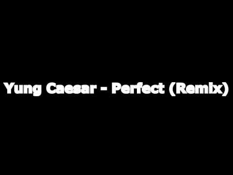Yung Caesar - Perfect (Remix)