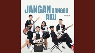 Download lagu Jangan Ganggu Aku mp3 Download lagu Jangan Ganggu Aku mp3