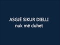 Asgje Sikur Dielli - Nuk Me Duhet