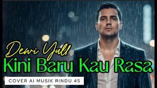 Download lagu Kini Baru Kau Rasa 💔 - COVER AI | Dewi Yull | Lagu Nostalgia Menyentuh | Musik Rindu 45 mp3 Download lagu Kini Baru Kau Rasa 💔 - COVER AI | Dewi Yull | Lagu Nostalgia Menyentuh | Musik Rindu 45 mp3