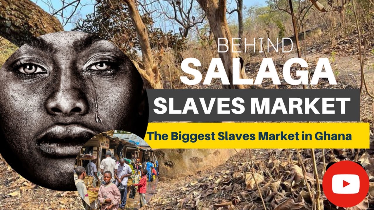 Salaga Slaves Market - The Untold Story Behind