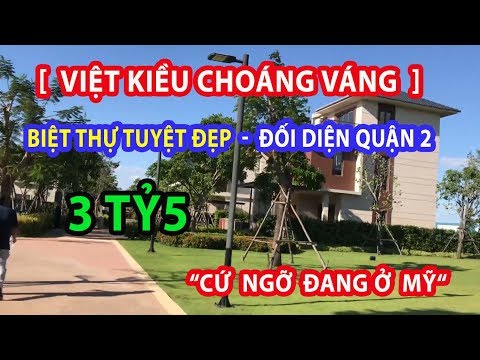[Khám Phá] Siêu Biệt Thự 3TỶ51 Căn Tuyệt Đẹp Đối Diện Quận 2  Việt Kiều Choáng Cứ Ngỡ Như Ở Mỹ