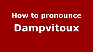 How to pronounce Dampvitoux