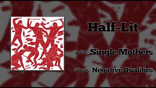 Single Mothers - Half Lit (2014)