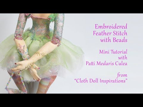 Cloth Doll Inspirations with Patti Medaris Culea - Embroidered Feather Stitch with Beading