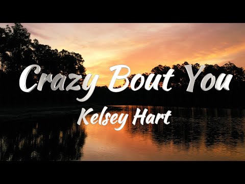 Kelsey Hart - Crazy Bout You (Lyrics)