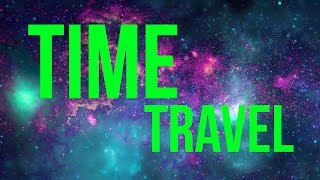 5 Ways To Time Travel That'll Melt Your Mind