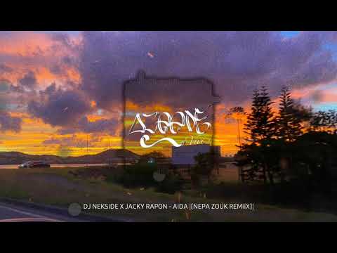 DJ NEKSiDE X JACKY RAPON - AiDA |[NEPA ZOUK REMiiX]|