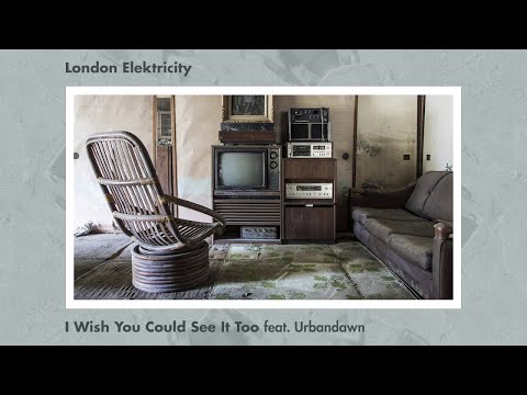 London Elektricity - I Wish You Could See It Too (feat. Urbandawn)