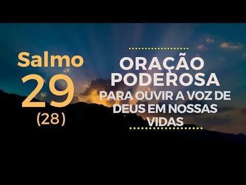 Salmo 29 - Oração poderosa para ouvir a voz de Deus